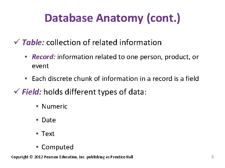 Database Anatomy (cont. ) ü Table: collection of related information • Record: information related Database Anatomy (cont. ) ü Table: collection of related information • Record: information related