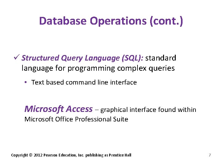 Database Operations (cont. ) ü Structured Query Language (SQL): standard language for programming complex Database Operations (cont. ) ü Structured Query Language (SQL): standard language for programming complex