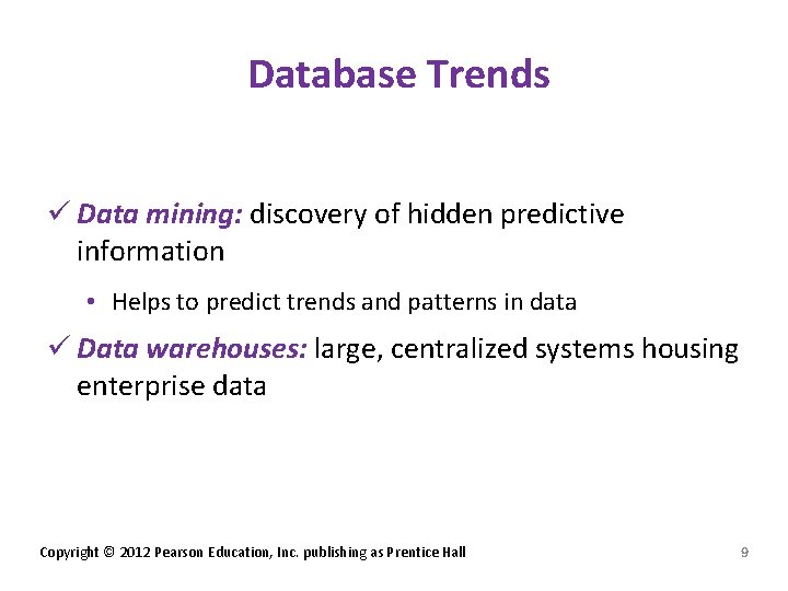 Database Trends ü Data mining: discovery of hidden predictive information • Helps to predict Database Trends ü Data mining: discovery of hidden predictive information • Helps to predict