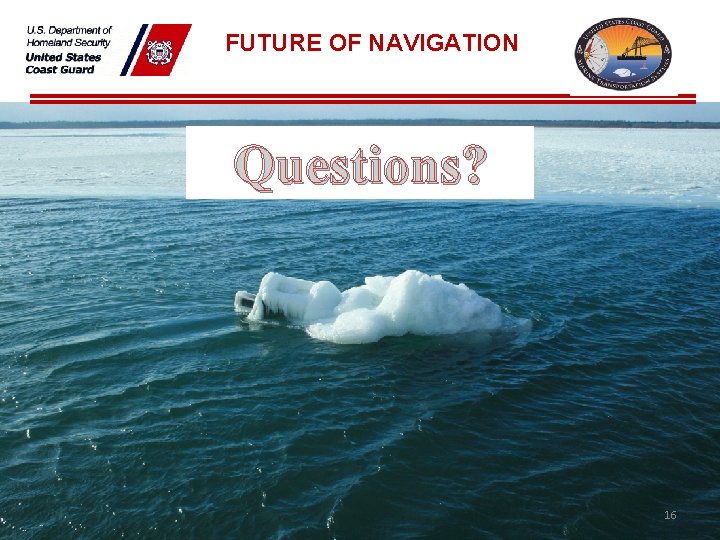 FUTURE OF NAVIGATION Questions? 16 