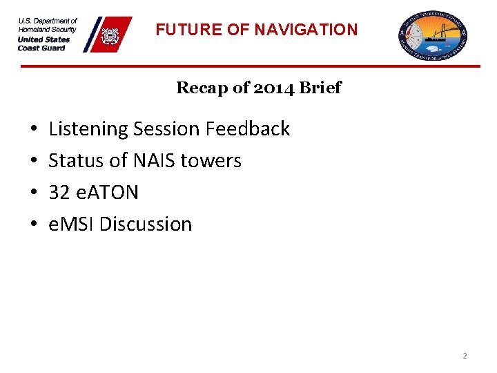FUTURE OF NAVIGATION Recap of 2014 Brief • • Listening Session Feedback Status of