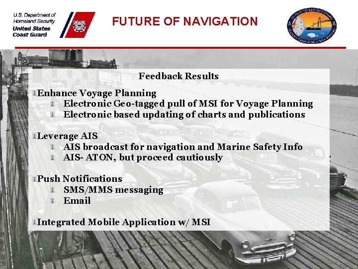 FUTURE OF NAVIGATION Feedback Results Enhance Voyage Planning Electronic Geo-tagged pull of MSI for