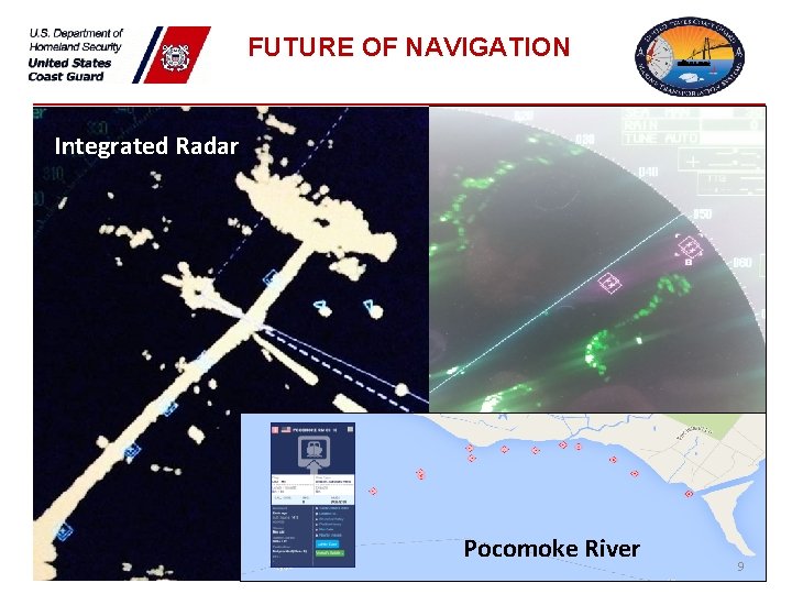 FUTURE OF NAVIGATION Integrated Radar Pocomoke River 9 