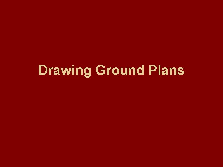 Drawing Ground Plans 