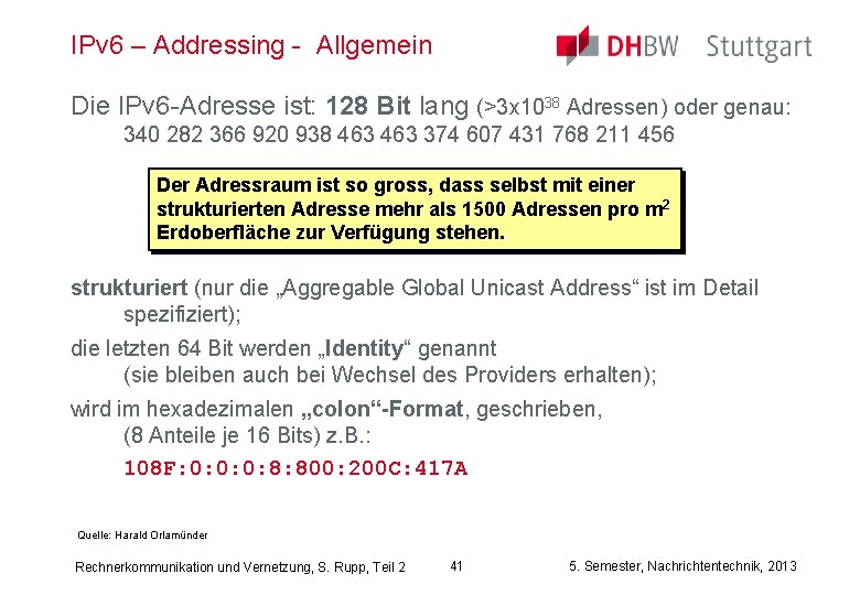 IPv 6 – Addressing - Allgemein Die IPv 6 -Adresse ist: 128 Bit lang