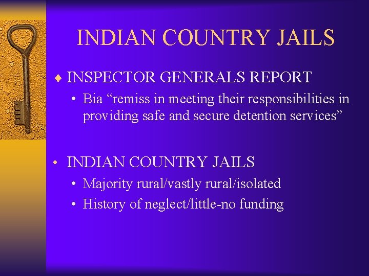 INDIAN COUNTRY JAILS ¨ INSPECTOR GENERALS REPORT • Bia “remiss in meeting their responsibilities