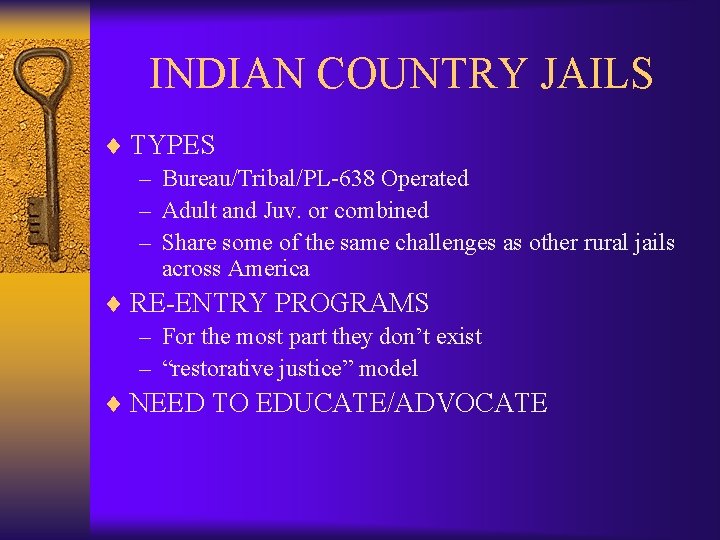 INDIAN COUNTRY JAILS ¨ TYPES – Bureau/Tribal/PL-638 Operated – Adult and Juv. or combined