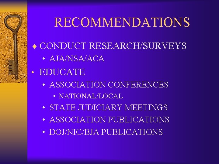 RECOMMENDATIONS ¨ CONDUCT RESEARCH/SURVEYS • AJA/NSA/ACA • EDUCATE • ASSOCIATION CONFERENCES • NATIONAL/LOCAL •