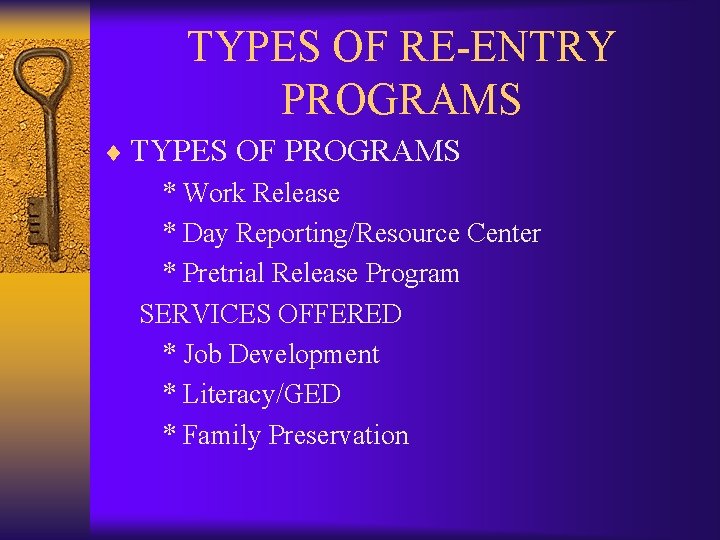 TYPES OF RE-ENTRY PROGRAMS ¨ TYPES OF PROGRAMS * Work Release * Day Reporting/Resource