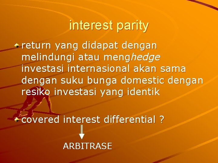 interest parity return yang didapat dengan melindungi atau menghedge investasi internasional akan sama dengan interest parity return yang didapat dengan melindungi atau menghedge investasi internasional akan sama dengan