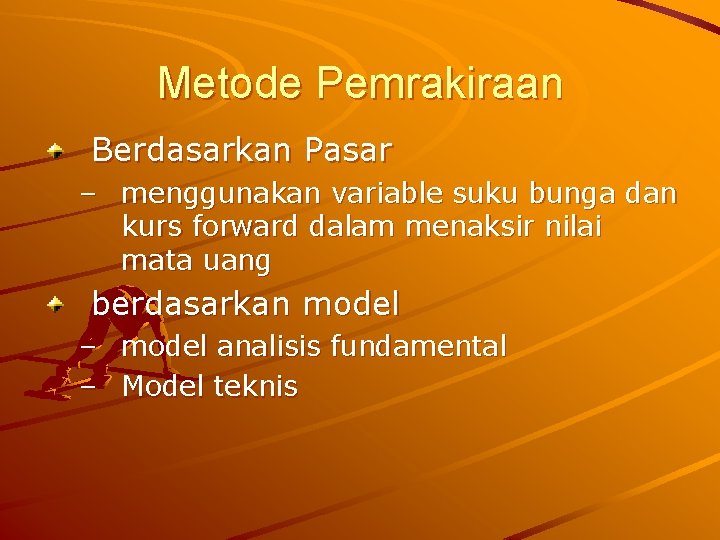 Metode Pemrakiraan Berdasarkan Pasar – menggunakan variable suku bunga dan kurs forward dalam menaksir Metode Pemrakiraan Berdasarkan Pasar – menggunakan variable suku bunga dan kurs forward dalam menaksir