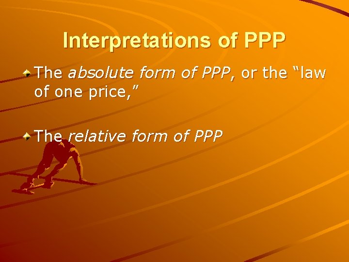 Interpretations of PPP The absolute form of PPP, or the “law of one price, Interpretations of PPP The absolute form of PPP, or the “law of one price,