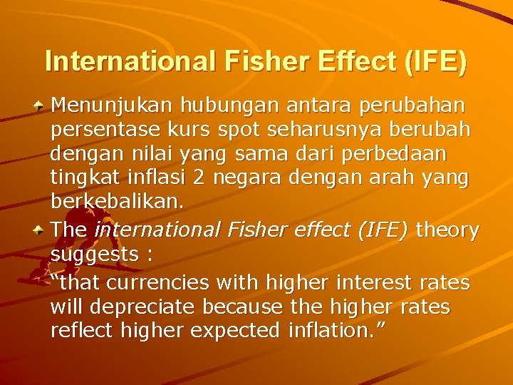 International Fisher Effect (IFE) Menunjukan hubungan antara perubahan persentase kurs spot seharusnya berubah dengan International Fisher Effect (IFE) Menunjukan hubungan antara perubahan persentase kurs spot seharusnya berubah dengan