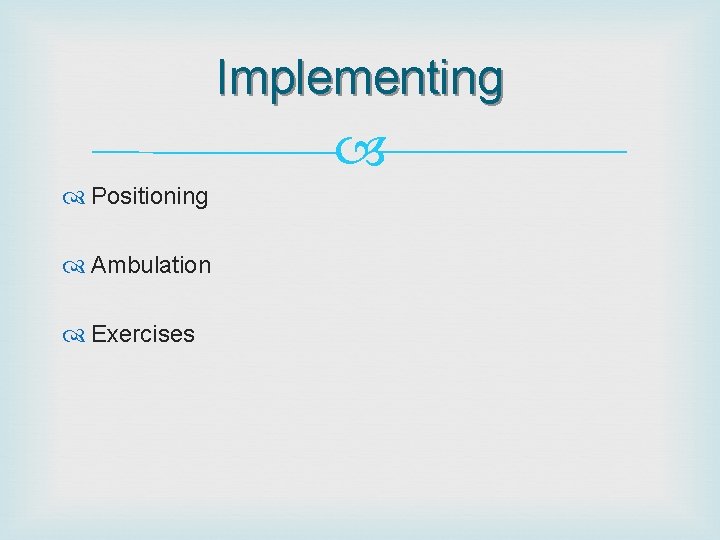 Implementing Positioning Ambulation Exercises 