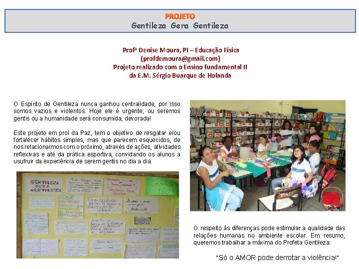 PROJETO Gentileza Gera Gentileza PÁGINA 0 Profa Denise Moura, PI – Educação Física (profdemoura@gmail.