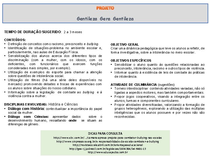 PROJETO Gentileza Gera Gentileza TEMPO DE DURAÇÃO SUGERIDO: 2 a 3 meses CONTEÚDOS: •
