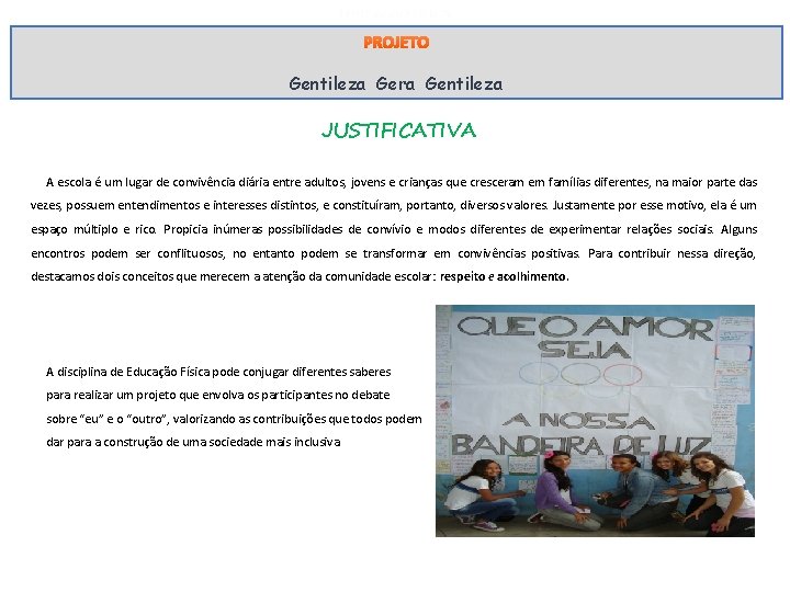PÁGINA 2 PROJETO Gentileza Gera Gentileza JUSTIFICATIVA A escola é um lugar de convivência