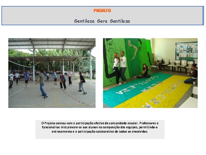 PROJETO Gentileza Gera gera Gentileza O Projeto contou com a participação efetiva da comunidade
