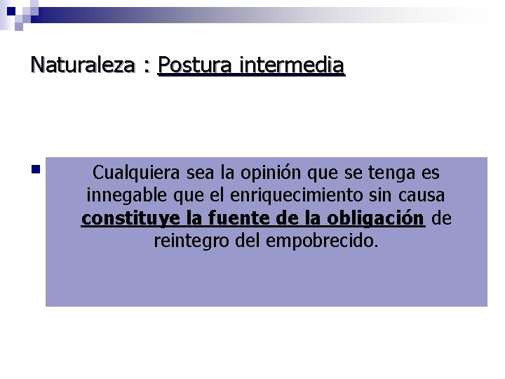 Naturaleza : Postura intermedia n El enriquecimiento causa que puede ser a la Cualquiera