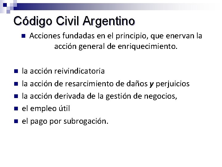 Código Civil Argentino n n n Acciones fundadas en el principio, que enervan la