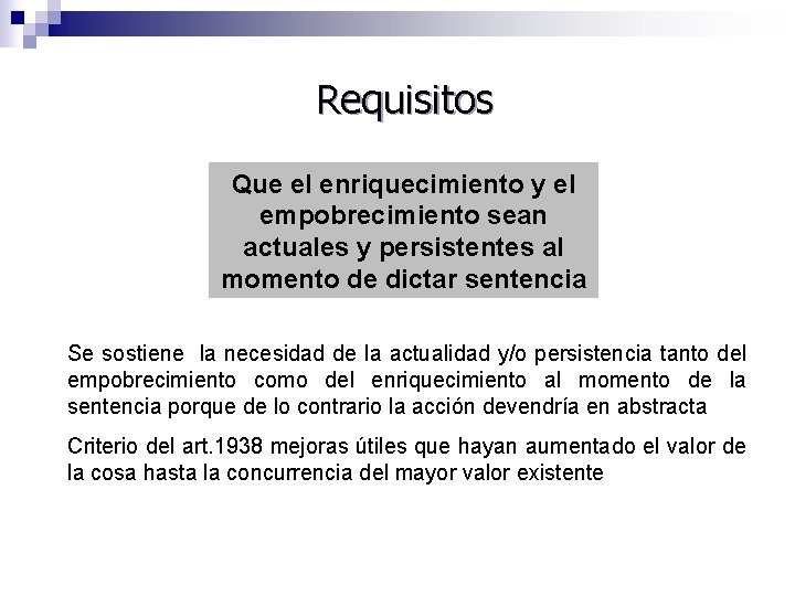 Requisitos Que el enriquecimiento y el empobrecimiento sean actuales y persistentes al momento de