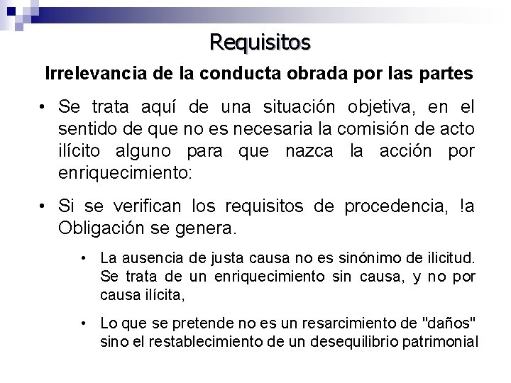 Requisitos Irrelevancia de la conducta obrada por las partes • Se trata aquí de