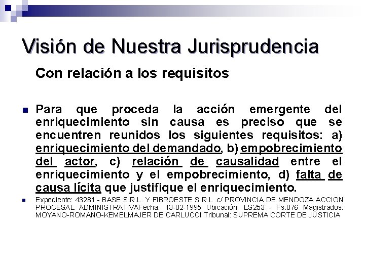 Visión de Nuestra Jurisprudencia Con relación a los requisitos n Para que proceda la