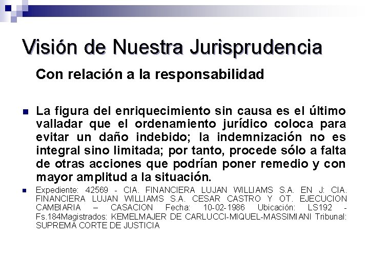 Visión de Nuestra Jurisprudencia Con relación a la responsabilidad n La figura del enriquecimiento