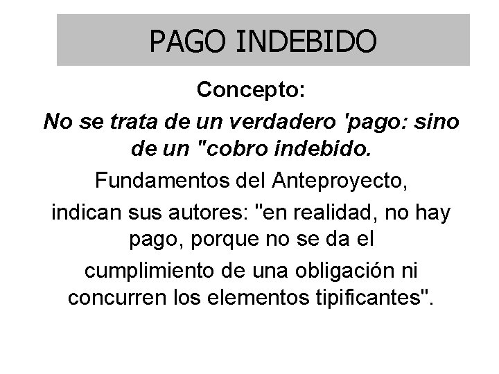 PAGO INDEBIDO Concepto: No se trata de un verdadero 'pago: sino de un "cobro