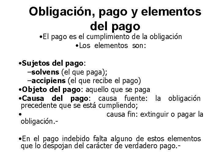 Obligación, pago y elementos del pago • El pago es el cumplimiento de la