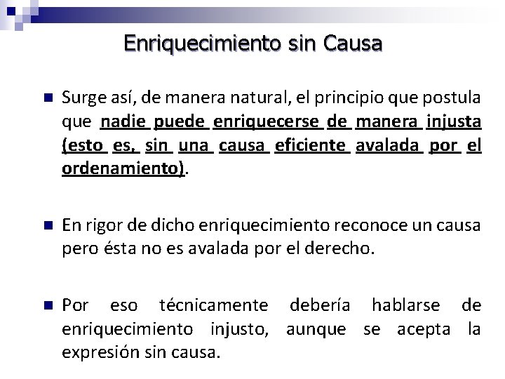 Enriquecimiento sin Causa n Surge así, de manera natural, el principio que postula que