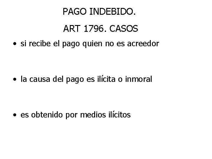 PAGO INDEBIDO. ART 1796. CASOS • si recibe el pago quien no es acreedor