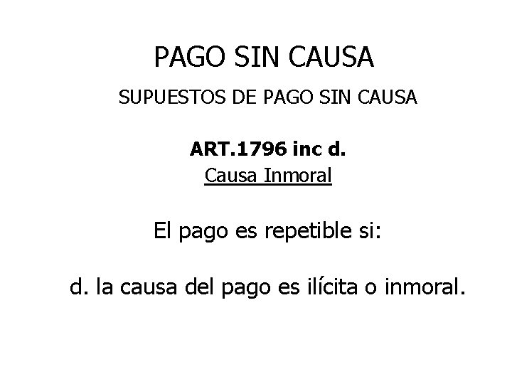 PAGO SIN CAUSA SUPUESTOS DE PAGO SIN CAUSA ART. 1796 inc d. Causa Inmoral
