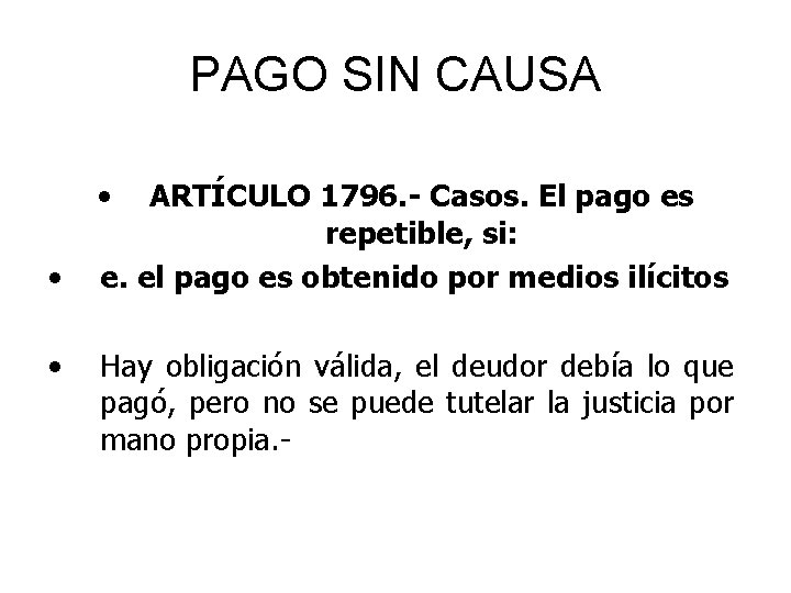 PAGO SIN CAUSA • • • ARTÍCULO 1796. - Casos. El pago es repetible,