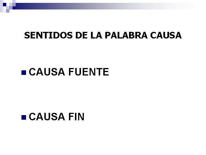 SENTIDOS DE LA PALABRA CAUSA 66 n CAUSA FUENTE n CAUSA FIN 