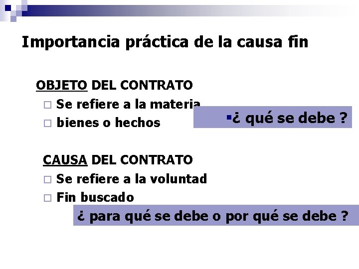 Importancia práctica de la causa fin OBJETO DEL CONTRATO ¨ Se refiere a la