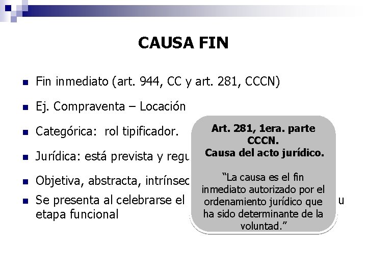 CAUSA FIN n Fin inmediato (art. 944, CC y art. 281, CCCN) n Ej.