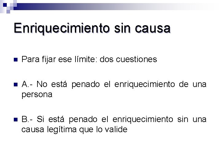 Enriquecimiento sin causa n Para fijar ese límite: dos cuestiones n A. - No