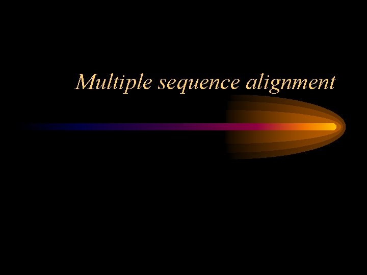 Multiple sequence alignment 