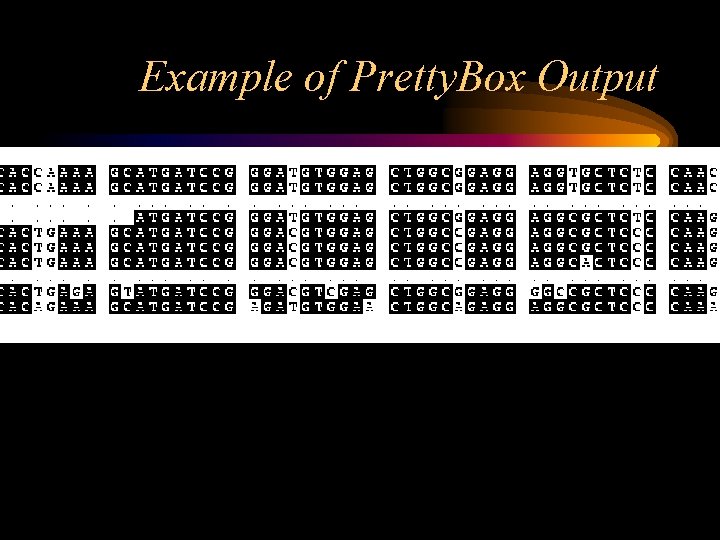 Example of Pretty. Box Output 