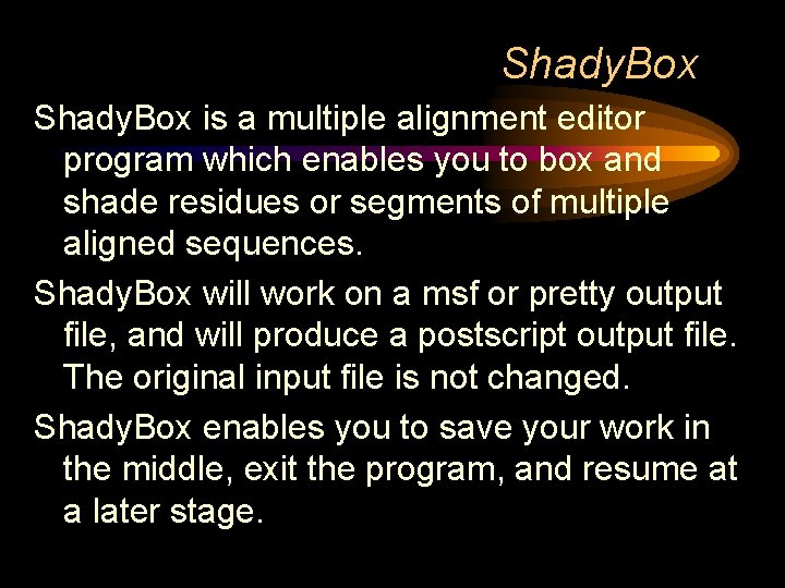 Shady. Box is a multiple alignment editor program which enables you to box and