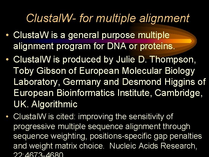 Clustal. W- for multiple alignment • Clusta. W is a general purpose multiple alignment