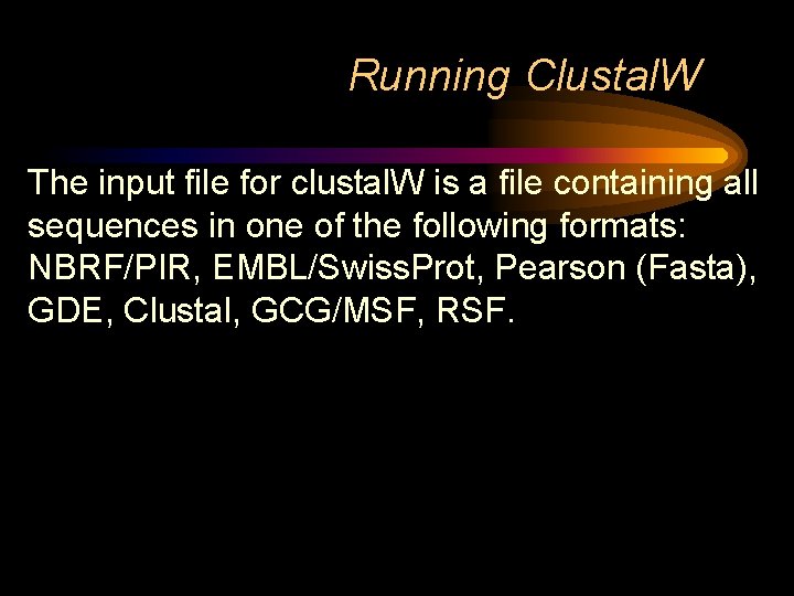 Running Clustal. W The input file for clustal. W is a file containing all