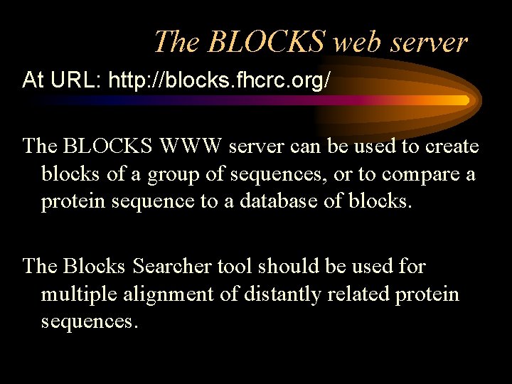 The BLOCKS web server At URL: http: //blocks. fhcrc. org/ The BLOCKS WWW server