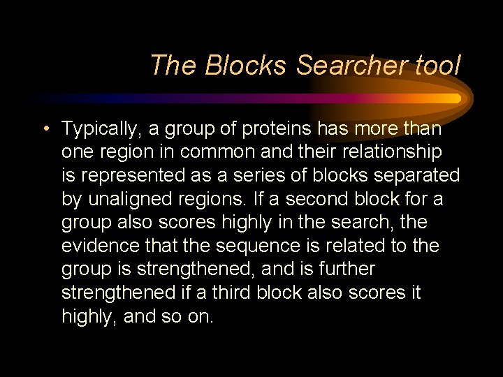 The Blocks Searcher tool • Typically, a group of proteins has more than one