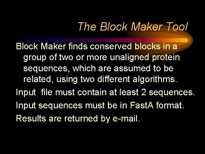 The Block Maker Tool Block Maker finds conserved blocks in a group of two