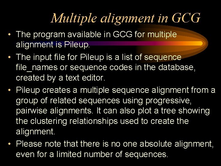 Multiple alignment in GCG • The program available in GCG for multiple alignment is