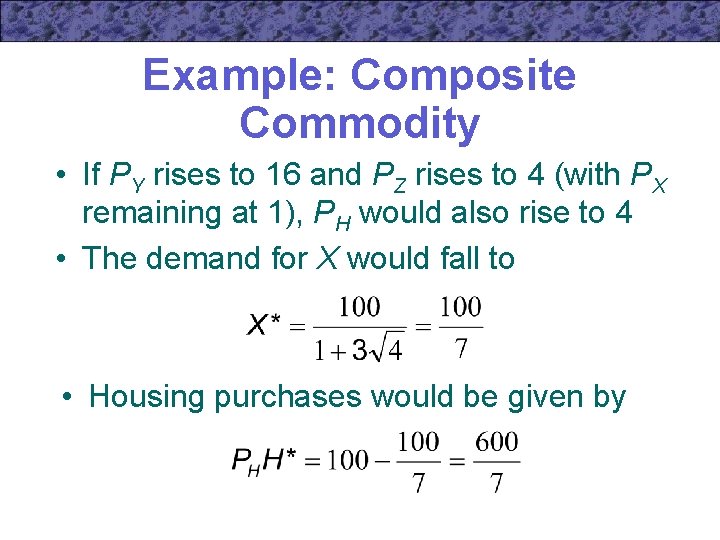 Example: Composite Commodity • If PY rises to 16 and PZ rises to 4