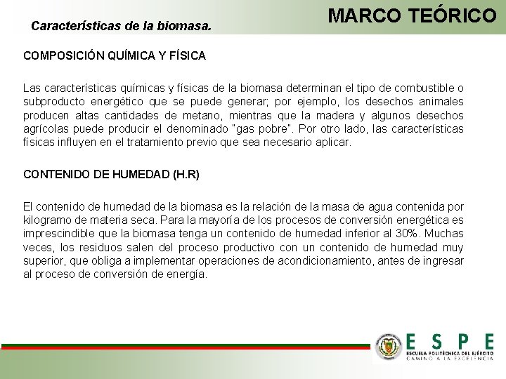 Características de la biomasa. MARCO TEÓRICO COMPOSICIÓN QUÍMICA Y FÍSICA Las características químicas y