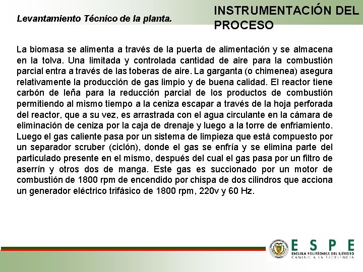 Levantamiento Técnico de la planta. INSTRUMENTACIÓN DEL PROCESO La biomasa se alimenta a través Levantamiento Técnico de la planta. INSTRUMENTACIÓN DEL PROCESO La biomasa se alimenta a través